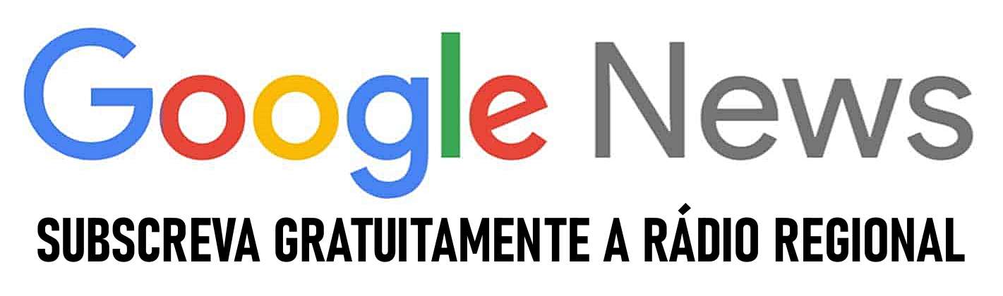 Subscreva Gratuitamente a Rádio Regional no Google News.